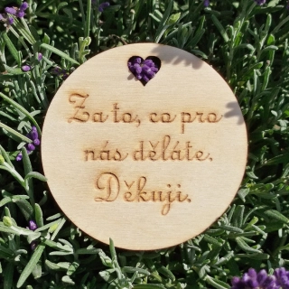 Dřevěná placka - kolečko 7,5 cm - Za to co pro nás děláte.Děkuji
